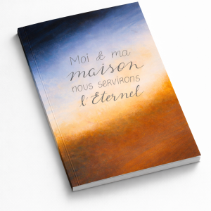 Carnet inspirant – « Moi et ma maison, nous servirons l’Éternel »